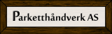 Parketth�ndverk AS